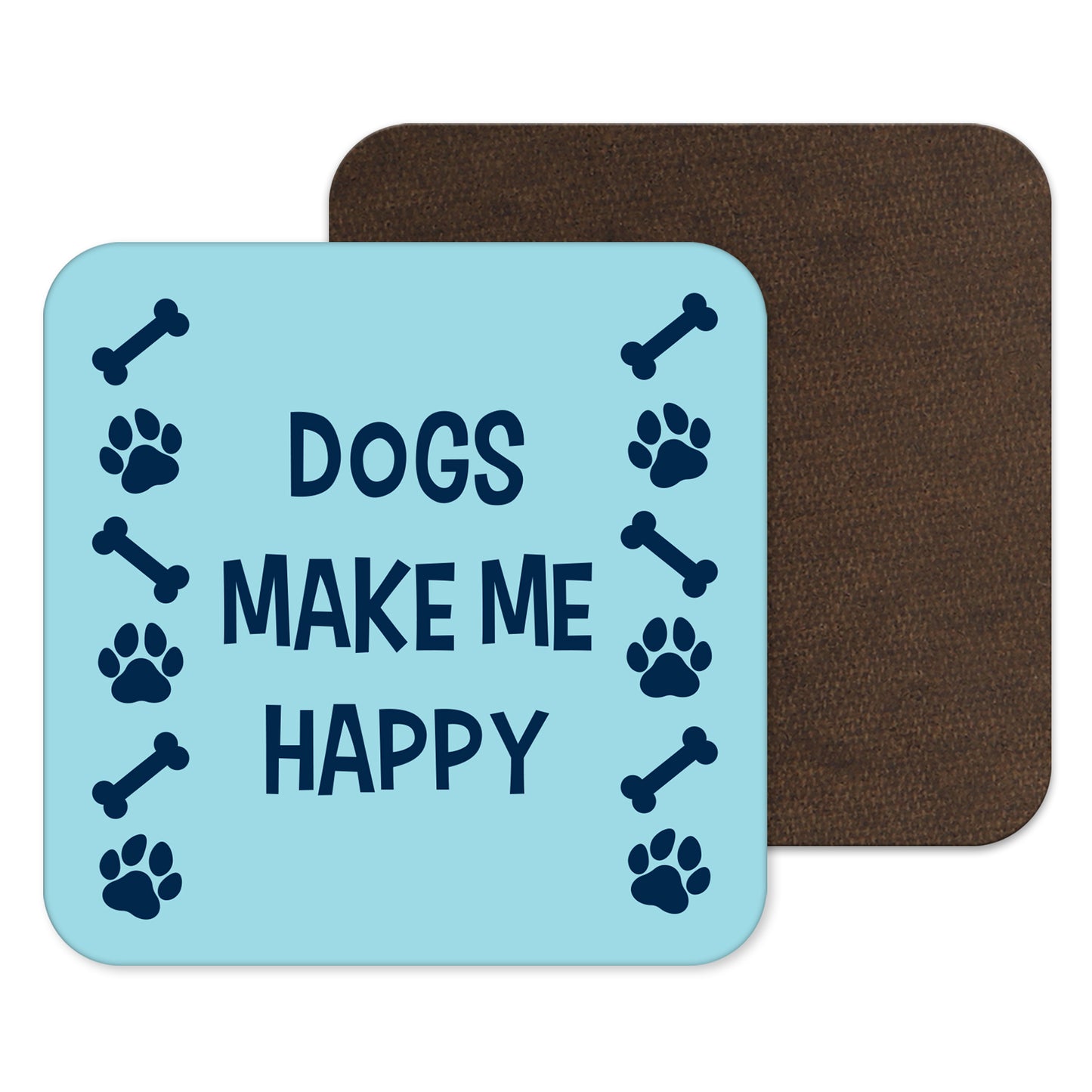 Dogs Make Me Happy Coaster